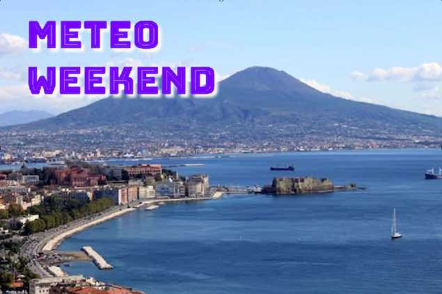 Meteo Napoli weekend previsioni del tempo di sabato 10 e domenica 11 agosto
