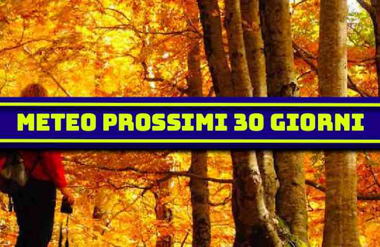 Meteo prossimi 30 giorni come finisce settembre e come sarà ottobre