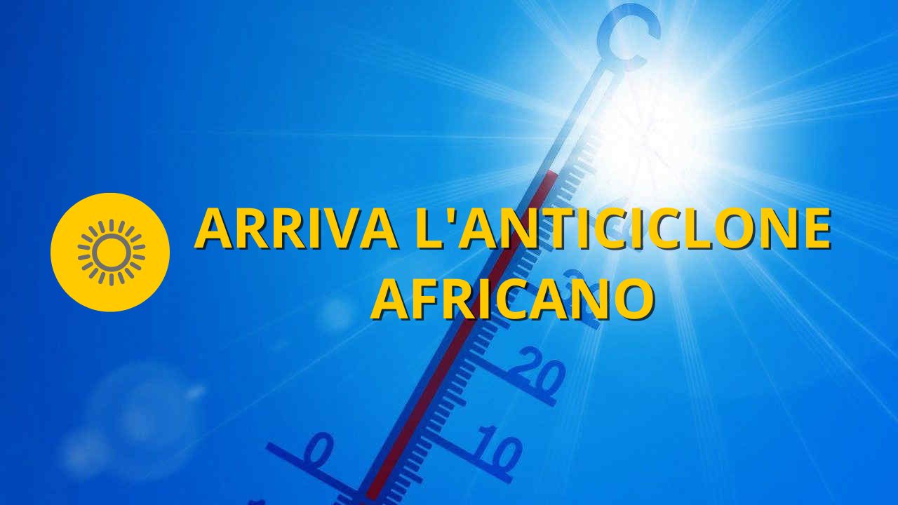 Meteo OGGI giovedì 14 luglio Arriva l'anticiclone africano