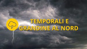 Meteo OGGI martedì 26 luglio Tornano temporali e grandine al Nord
